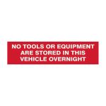 Safety Sign 5256 'No Tools Or Equipment Stored In This Vehicle Overnight' - 200 x 50mm