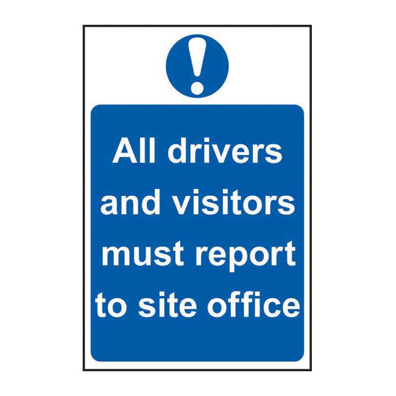Safety Sign 4002 Non Adhesive 'All drivers and visitors must report to site office' - 400 x 600mm